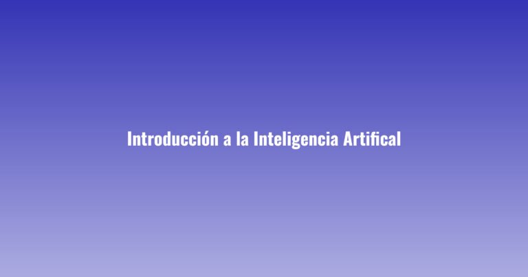 Introducción a la Inteligencia Artificial