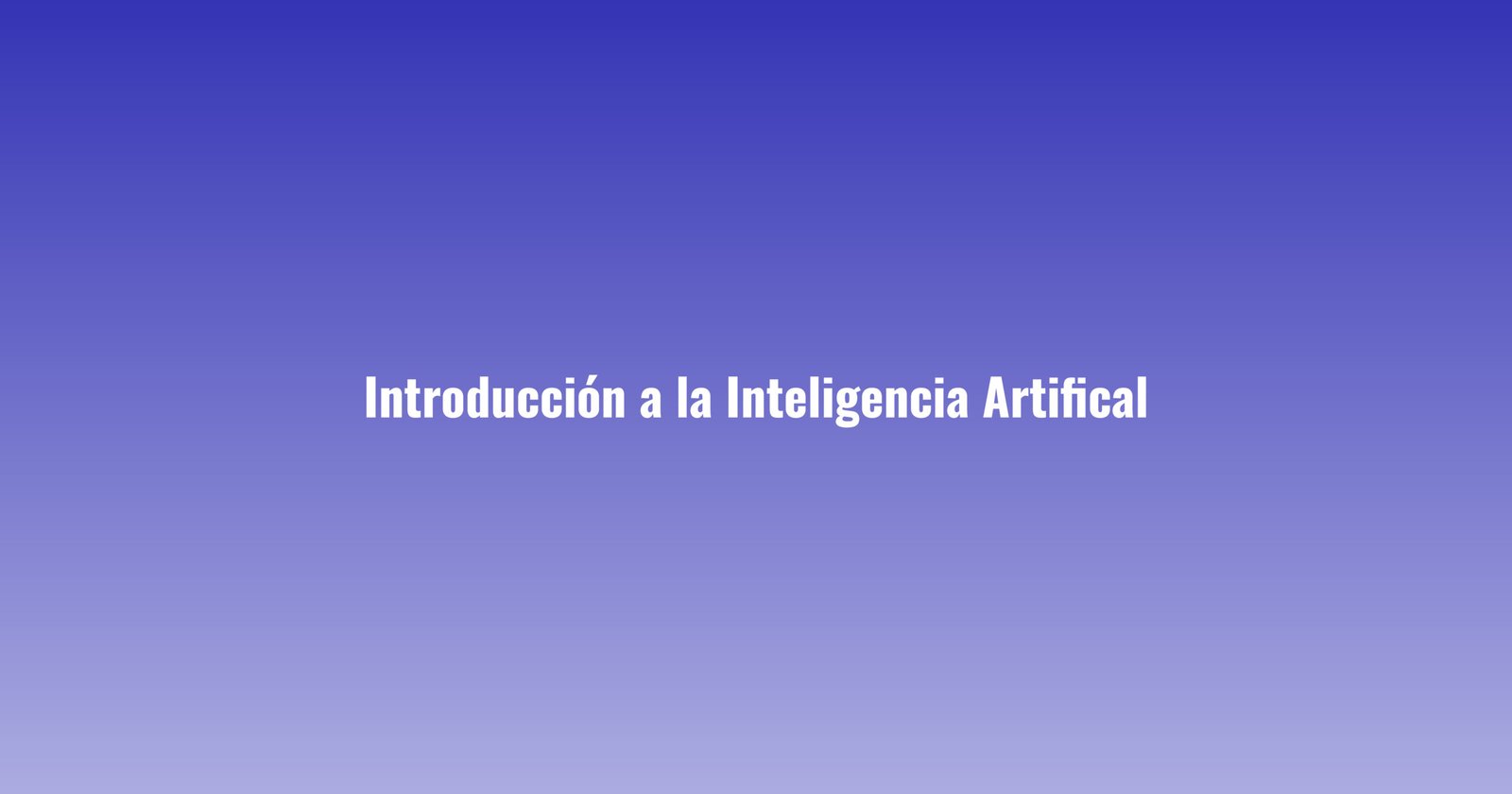 Introducción a la Inteligencia Artificial
